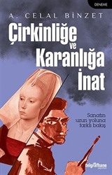 Çirkinliğe ve Karanlığa İnat