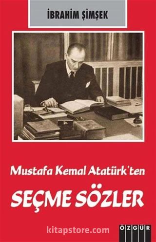 Mustafa Kemal Atatürk'ten Seçme Sözler