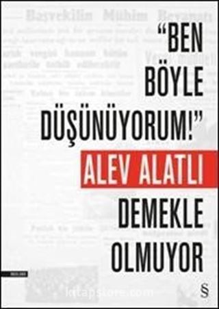 Ben Böyle Düşünüyorum! Demekle Olmuyor