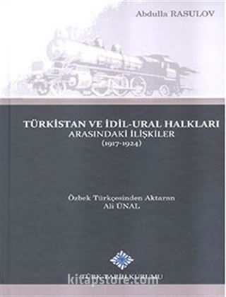 Türkistan ve İdil-Ural Halkları Arasındaki İlişkiler (1917-1924) 2017