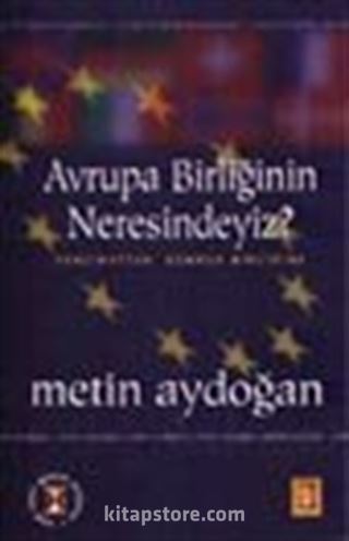 Avrupa Birliğinin Neresindeyiz? Tanzimattan Gümrük Birliğine