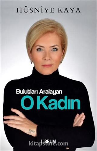 Bulutları Aralayan O Kadın