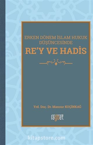 Rey ve Hadis Erken Dönem İslam Hukuk Düşüncesinde