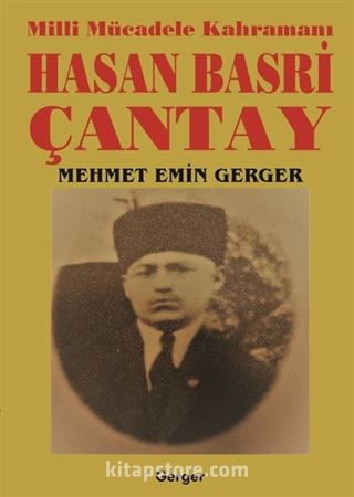 Millî Mücadele Kahramanı Hasan Basri Çantay