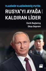 Rusya'yı Ayağa Kaldıran Lider Vladimir Vladimiroviç Putin