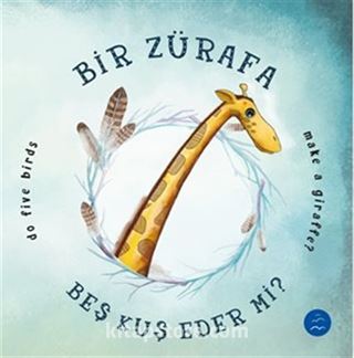 Bir Zürafa Beş Kuş Eder mi? (Ciltli)