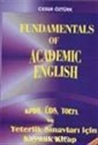 Fundamentals of Academic English KPDS, ÜDS, TOEFL ve Yeterlik Sınavları İçin Kaynak Kitap