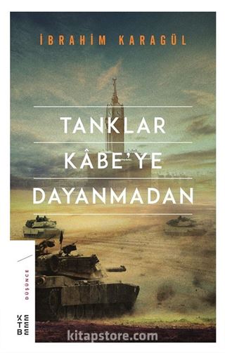 Tanklar Kabe'ye Dayanmadan (Ciltli)