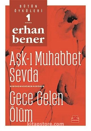 Bütün Öyküleri 1/ Aşk-ı Muhabbet Sevda - Gece Gelen Ölüm