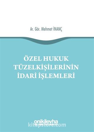 Özel Hukuk Tüzel Kişilerinin İdari İşlemleri