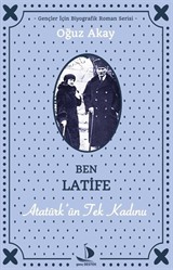 Ben Latife Atatürk'ün Tek Kadını