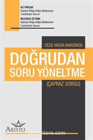 Ceza Yargılamasında Doğrudan Soru Yöneltme (Çapraz Sorgu)