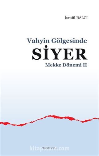 Vahyin Gölgesinde Siyer - Mekke Dönemi II