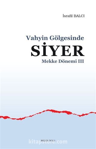 Vahyin Gölgesinde Siyer - Mekke Dönemi III