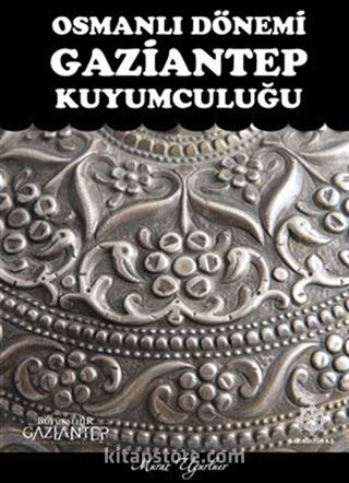 Osmanlı Dönemi Gaziantep Kuyumculuğu