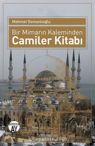 Bir Mimarın Kaleminden Camiler Kitabı