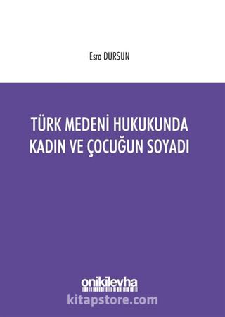 Türk Medeni Hukukunda Kadın ve Çocuğun Soyadı