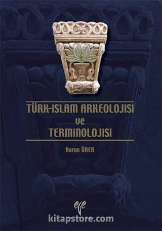 Türk-İslam Arkeolojisi ve Terminolojisi