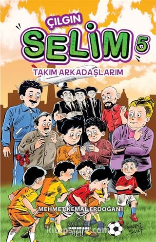 Çılgın Selim 5 / Takım Arkadaşlarım