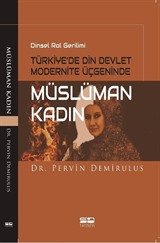 Dinsel Rol Gerilimi Türkiye'de Din Devlet Modernite Üçgeninde Müslüman Kadın