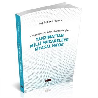 Dinamikleri, Aktörleri, Koordinatlarıyla Tanzimattan Milli Mücadeleye Siyasal Hayat