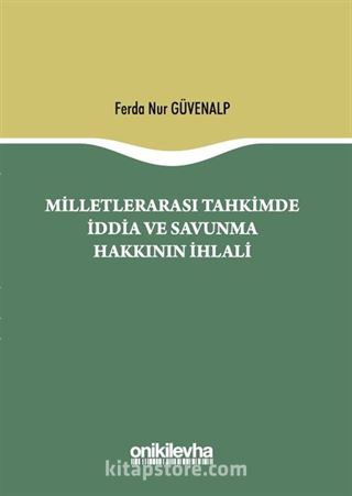 Milletlerarası Tahkimde İddia ve Savunma Hakkının İhlali