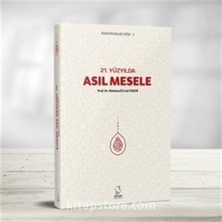 21. Yüzyılda Asıl Mesele