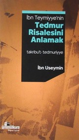 İbn Teymiyye'nin Tedmur Risalesini Anlamak