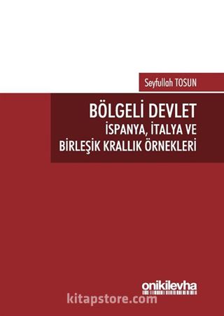 Bölgeli Devlet: İspanya, İtalya ve Birleşik Krallık Örnekleri