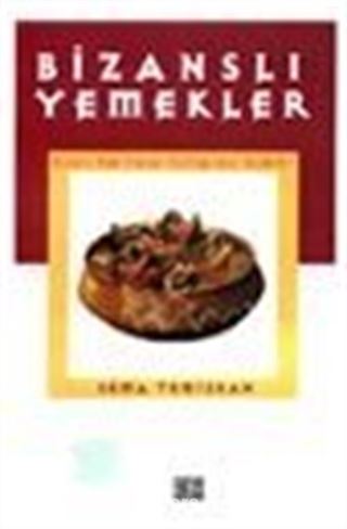 Bizanslı Yemekler (Musevi, Rum, Ermeni Mutfağından Seçmeler)