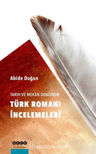 Tarih ve Mekan Odağında Türk Romanı İncelemeleri