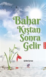 Bahar Kıştan Sonra Gelir