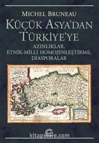 Küçük Asya'dan Türkiye'ye Azınlıklar, Etnik-Milli Homojenleştirme, Diasporalar