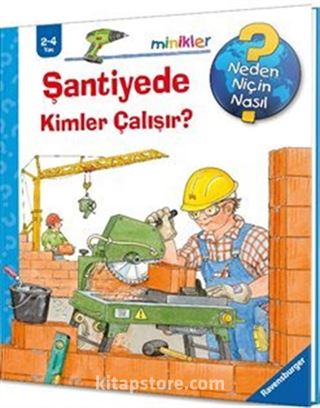 Şantiyede Kimler Çalışır? / Neden Niçin Nasıl?