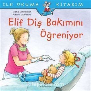 Elif Diş Bakımını Öğreniyor / İlk Okuma Kitabım