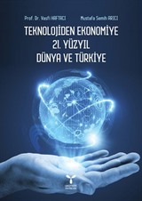 Teknolojiden Ekonomiye 21. Yüzyıl Dünya ve Türkiye