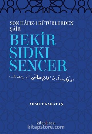 Son Hafız-ı Kütüblerden Şair Bekir Sıdkı Sencer