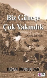 Biz Güneşe Çok Yakındık