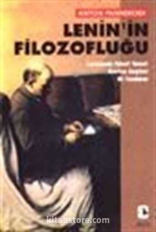 Lenin'in Filozofluğu Leninizmin Felsefi Temeli Üzerine Eleştirel Bir İnceleme