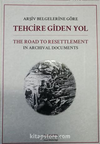 Arşiv Belgelerine Göre Tehcire Giden Yol