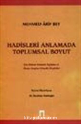 Hadisleri Anlamada Toplumsal Boyut / Son Dönem Osmanlı Toplumu ve İlmiye Sınıfına Yönelik Eleştiriler