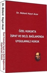 Özel Hukukta İspat ve Delil Bağlamında Uygulamalı Hukuk