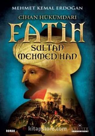 Cihan Hükümdarı Fatih Sultan Mehmed Han