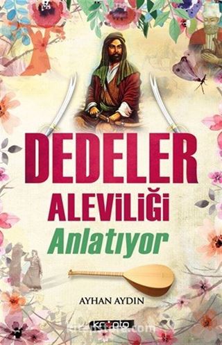 Dedeler Aleviliği Anlatıyor