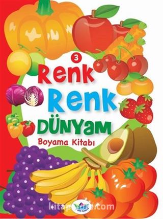 Renk Renk Dünyam Boyama Kitabı 3 - Meyveler ve Sebzeler