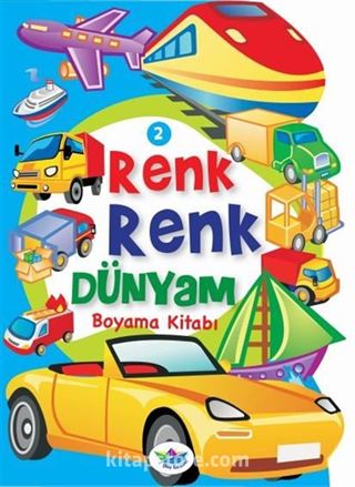 Renk Renk Dünyam Boyama Kitabı 2 - Taşıtlar