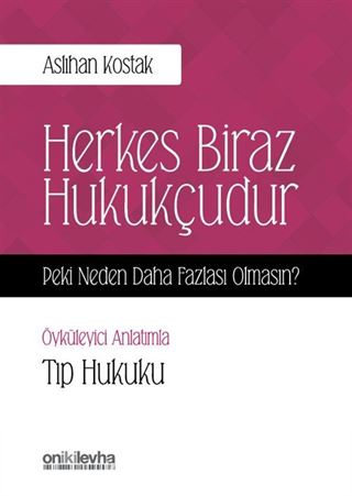 Herkes Biraz Hukukçudur Peki Neden Daha Fazlası Olmasın - Tıp Hukuku