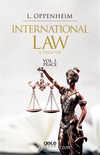 International Law A Treatise Volume I