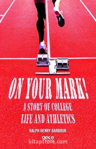 On Your Mark! A Story Of College Life And Athletics