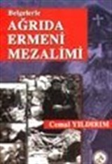 Belgelerle Ağrıda Ermeni Mezalimi